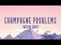 ​Champagne Problems - Taylor Swift (lyrics)