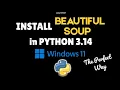 How to install Beautiful Soup in Python 3 14 on Windows 11 in 2026