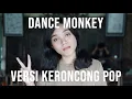 Download Lagu TONES AND I - DANCE MONKEY ( COVER VERSI KERONCONG ) BY REMEMBER ENTERTAINMENT