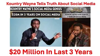 Kountry Wayne Gives Secret About Making Money On Social Media How He Made 20 Million In 3 Years