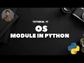Tutorial 17 OS Module in Python