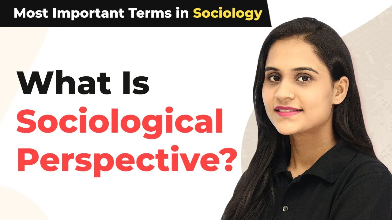 What Is Sociological Perspective? - Most Important Terms in Sociology