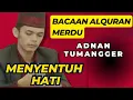 Bacaan Alquran Termerdu Adnan Tumangger Menyentuh Hati