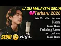 LAGU MALAYSIA SEDIH BIKIN NANGIS TERBARU 2026 💔 Air Mata Perpisahan/ Insan Biasa