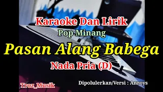 Download Karaoke Pasan Alang Babega Nada Pria (D) Anroys | Pop Minang MP3
