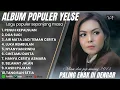 Download Lagu Yelse Full Album Terbaru \u0026 Terlaris Saat Ini (Official Compilation Video)