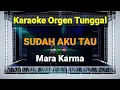 Download Lagu SUDAH AKU TAU - MARA KARMA / KARAOKE ORGEN TUNGGAL