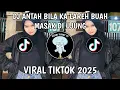 Download Lagu DJ ANTAH BILA KA LAREH BUAH MASAK DIUJUNG VIRAL TIKTOK 2025 TERBARU YANG KALIN CARI CARI