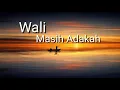Download Lagu Wali -- Masih Adakah ( Lirik )