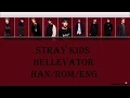 Lagu Stray Kids - Hellevator (Han/Rom/Eng) Lyrics