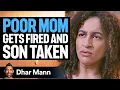Download Lagu POOR MOM Gets FIRED And Son TAKEN | Dhar Mann