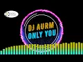Download Lagu DJ AURM - Only You (royalty free music)