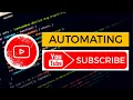 Automating Youtube Subscribe Unsubscribe using Python Pyautogui