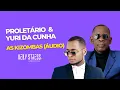 Download Lagu Proletário \u0026 Yuri da Cunha - As Kizombas (Áudio)