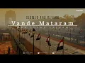 Download Lagu Vande Mataram - Maa Tujhe Salaam [ Slowed And Reverb ] | A. R. Rahman