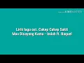 Download Lagu Lirik Lagu ost. Cakep Cakep Sakti | Mau Disayang Kamu - Indah ft. Raquel