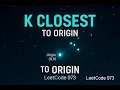 LeetCode 973 K Closest Points to Origin Explained Step by Step Python Solution