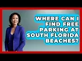 Where Can I Find Free Parking at South Florida Beaches Everything About Miami
