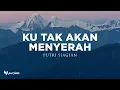 Download Lagu Ku Tak Akan Menyerah, Bapa yang Lebih Tau (Lirik) Putri Siagian, Regina Pangkerego | Lagu Rohani