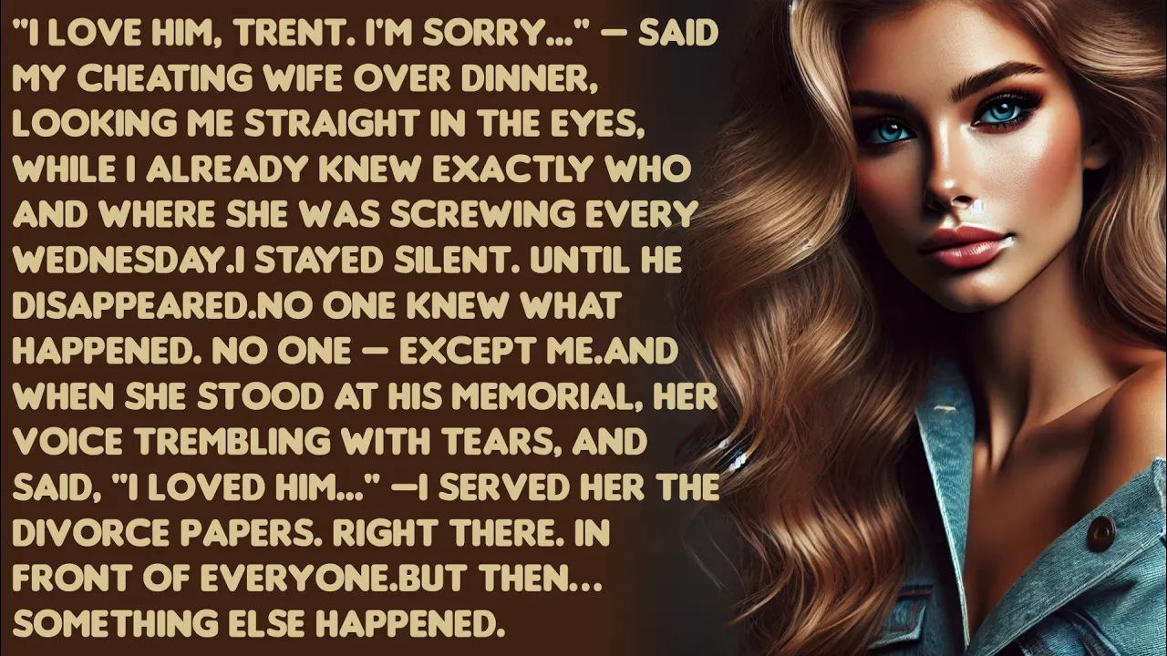 Outline Video "I love him, Trent. I'm sorry..." — said my cheating wife over dinner, looking me straight in the...
