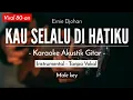 Download Lagu Kau Selalu di Hatiku - Ernie Djohan (Karaoke Akustik | Low Key)