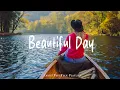 Download Lagu Beautiful Day  🌷 Chill morning songs to start your day | An Indie/Pop/Folk/Acoustic Playlist
