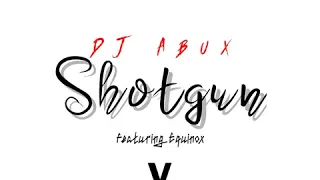 dj abux shotgun ft equinox audio 