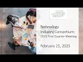 Technology Industry Consortium Meeting - February 25 2025