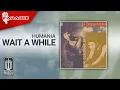 Download Lagu Humania - Wait a While (Official Karaoke Video)