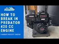 How to Break-in a Predator 420 Engine from Harbor Freight