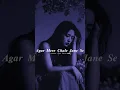 Download Lagu Agar Mere Chale Jane Se🥀💔 WhatsApp heart broken status #sadstatu #shayari #shorts