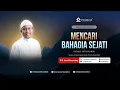 Download Lagu [LIVE] Mencari Bahagia Sejati | bersama Ust. Fatih Karim