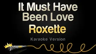 Download Roxette - It Must Have Been Love (Karaoke Version) MP3