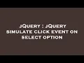 jQuery jQuery simulate click event on select option