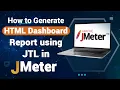 How to generate HTML Dashboard Report using JTL in JMeter Advanced JMeter Tutorial Jmeter Reporting