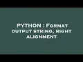 PYTHON Format output string right alignment