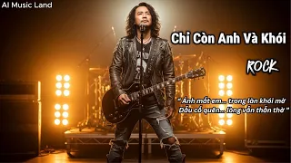 Chỉ còn anh và khói