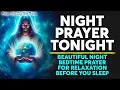 Lagu NIGHT PRAYER TONIGHT🙏 Beautiful Night Bedtime Prayer For Peaceful Relaxation Before You Sleep