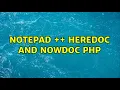 Notepad Heredoc and Nowdoc PHP