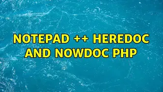 Notepad Heredoc and Nowdoc PHP