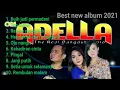 Download Lagu BEST ALBUM OM ADELLA 2021 (HQ AUDIO)