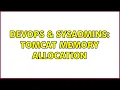DevOps SysAdmins Tomcat memory allocation
