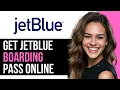How To Get JetBlue Boarding Pass Online 2025 Step-by-Step Guide