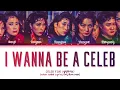 Celeb Five I Wanna Be A Celeb Lyrics (셀럽파이브 I Wanna Be A Celeb 가사) (Color Coded Lyrics)