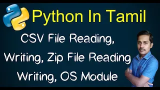 Python in Tamil - CSV File Reading Writing Zip File Reading Writing OS Module