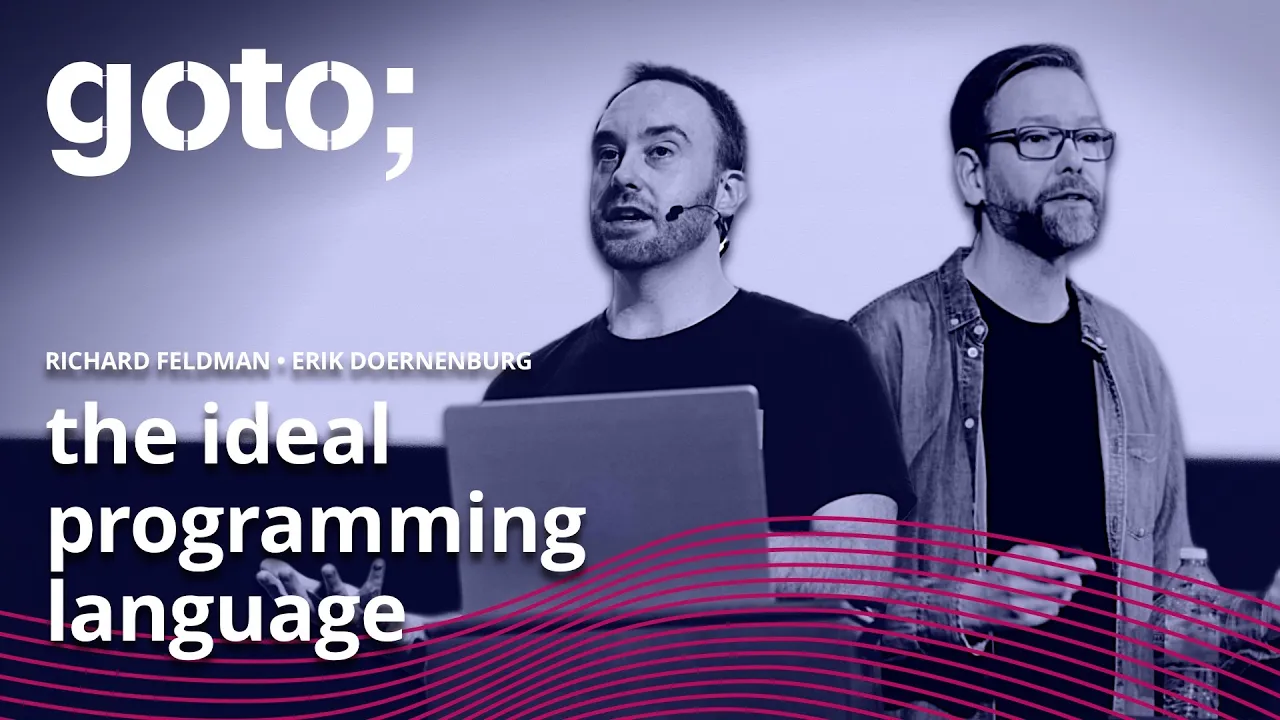 The Ideal Programming Language • Richard Feldman & Erik Doernenburg • GOTO 2021