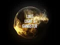 Love, Light & Gangster