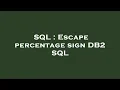 SQL Escape percentage sign DB2 SQL
