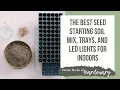 The Best Seed Starting Soil Mix Trays and LED Lights for Indoors