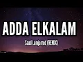 Saad Lamjarred - ADDA ELKALAM  (EXCLUSIVE Music Video) | Remix| (سعد لمجرد - عدى الكلام (فيديو كليب